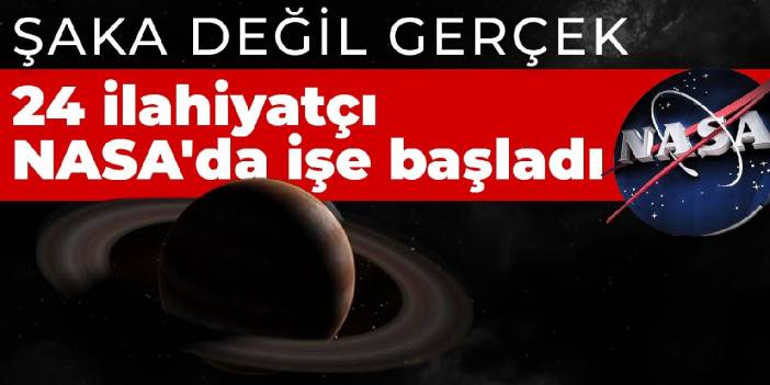 '24 ilahiyatçı NASA'da işe başladı' haberi hakkında tekzibimiz