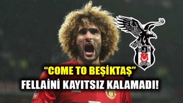 Fellaini de "Come to Beşiktaş"a kayıtsız kalamadı!