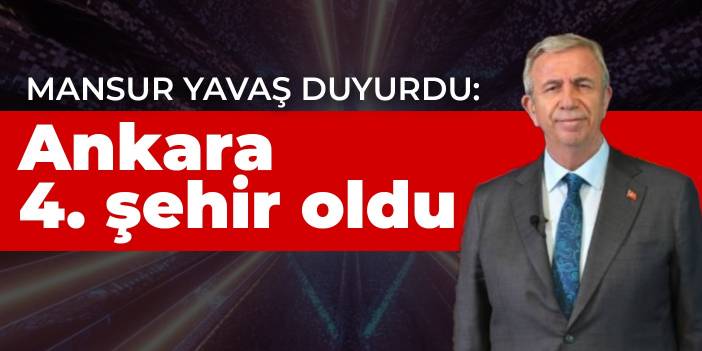 Mansur Yavaş duyurdu: Ankara 4. şehir oldu