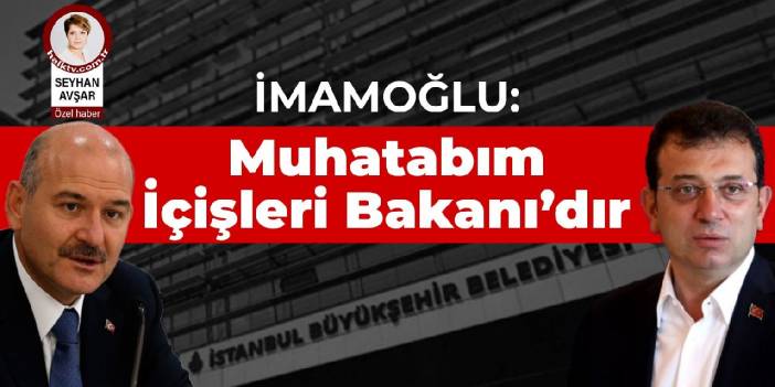 İmamoğlu: Muhatabım İçişleri Bakanı'dır