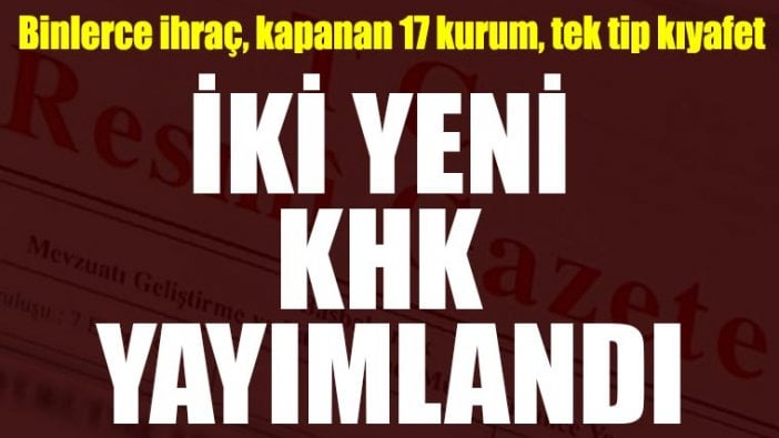 İki yeni KHK Resmi Gazete’de yayımlandı!