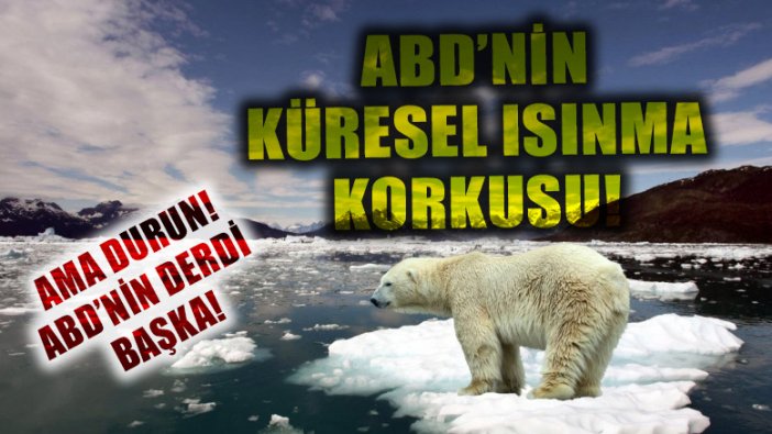 ABD'nin Küresel Isınma korkusu: Nükleer sırlar ortaya çıkabilir!