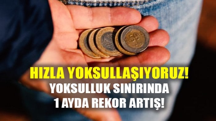 Yoksulluk sınırında rekor artış! 1 ayda...