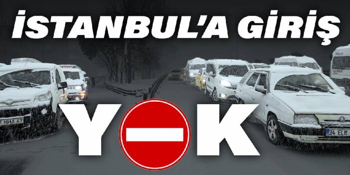 İstanbul'a Trakya'dan ve Anadolu'dan araç girişleri durduruldu