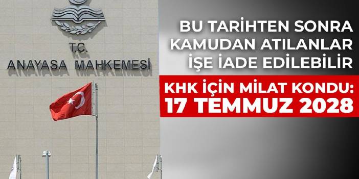 Bu tarihten sonra kamudan atılanlar işe iade edilebilir