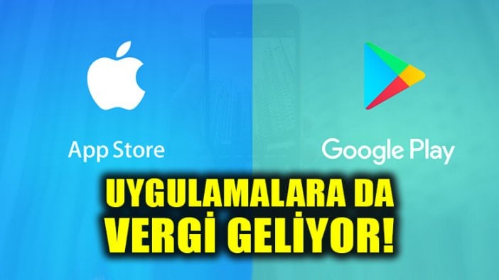 Gözünüz aydın! Google Play Store ve App Store uygulamalarına da KDV geliyor!