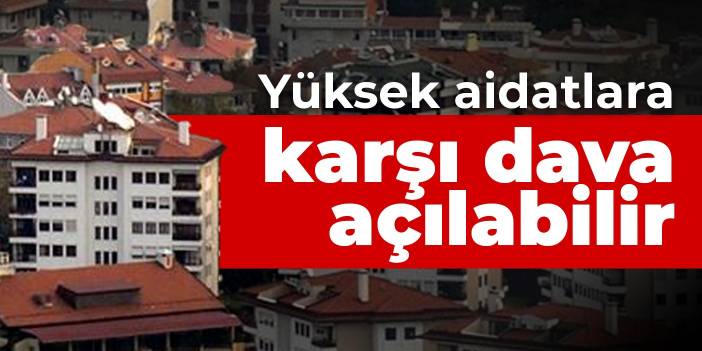 Yüksek aidatlara karşı dava açılabilir