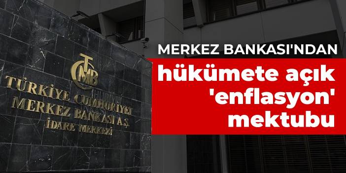 Merkez Bankası'ndan hükümete açık 'enflasyon' mektubu