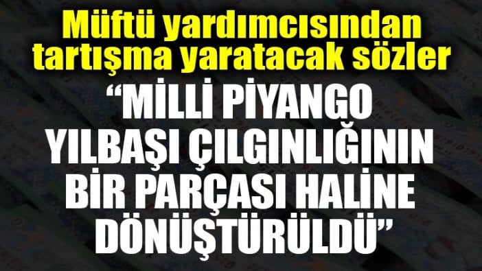 Balıkesir Müftü Yardımcısı Ramazan Topcan: Milli Piyango yılbaşı çılgınlığına dönüştürüldü