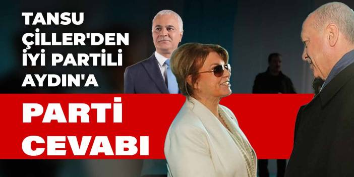 Tansu Çiller'den İYİ Partili Aydın'a parti cevabı