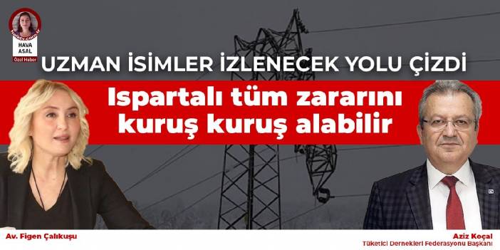 Uzman isimler izlenecek yolu çizdi! Ispartalı tüm zararını kuruş kuruş alabilir