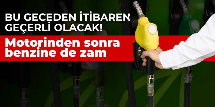 Bu geceden itibaren geçerli olacak! Motorinden sonra benzine de zam