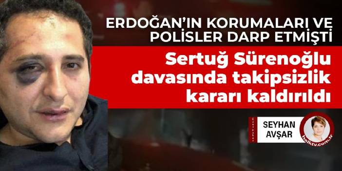 Avukat Sertuğ Sürenoğlu davasında takipsizlik kararı kaldırıldı