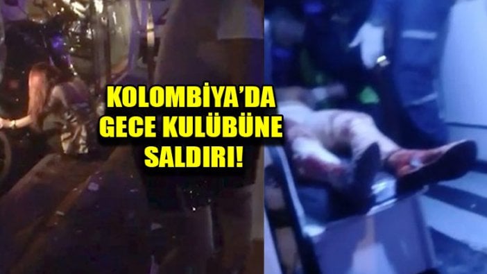 Kolombiya'da gece kulübüne saldırı düzenlendi