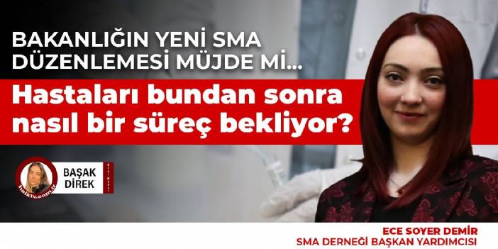 Bakanlığın yeni SMA düzenlemesi müjde mi... Hastaları bundan sonra nasıl bir süreç bekliyor?