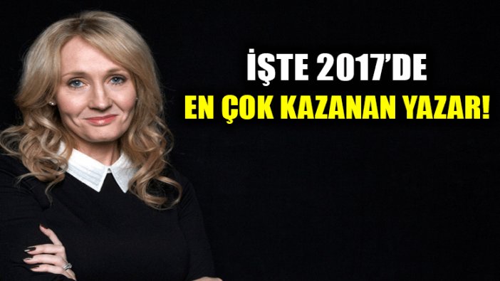 İşte 2017'de en çok kazanan yazar!