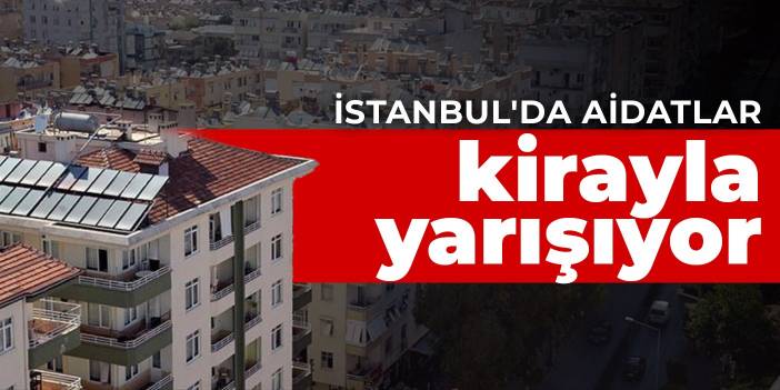 İstanbul'da aidatlar kirayla yarışıyor