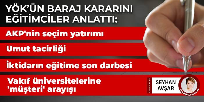 YÖK'ün baraj kararı ne anlama geliyor? AKP'nin seçim yatırımı