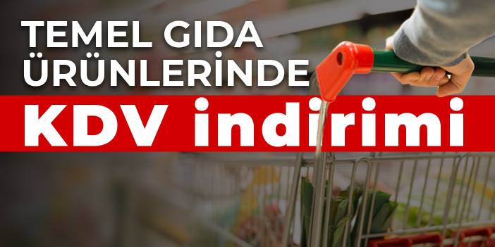 Temel gıda ürünlerinde KDV indirimi