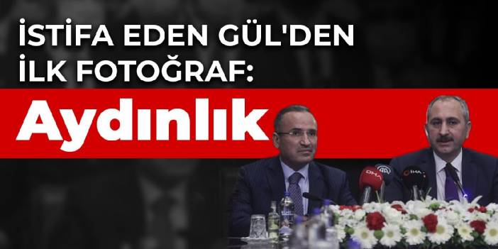 İstifa eden Gül'den ilk fotoğraf: Aydınlık