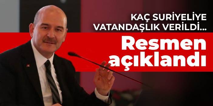 Kaç Suriyeliye vatandaşlık verildi... Resmen açıklandı