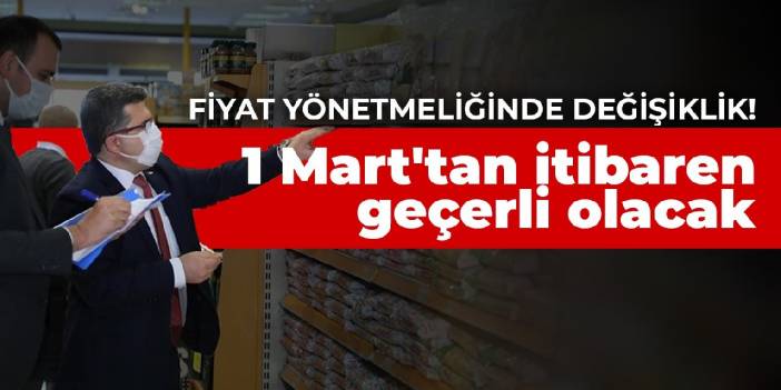 Fiyat yönetmeliğinde değişiklik! 1 Mart'tan itibaren geçerli olacak