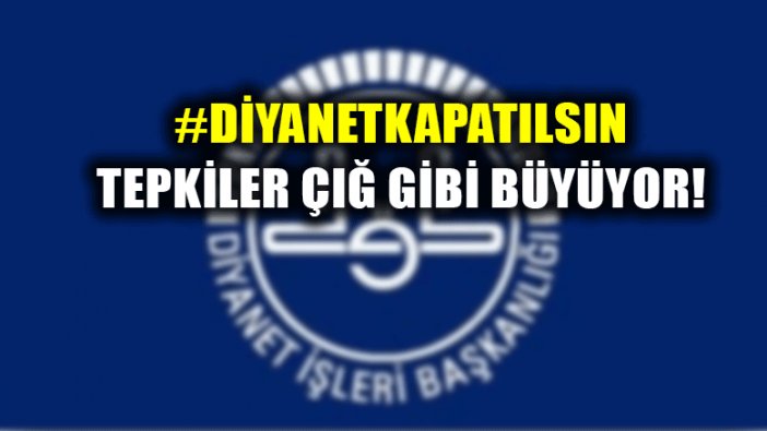 Diyanet'e tepki büyüyor: #DiyanetKapatılsın Twitter gündeminde!