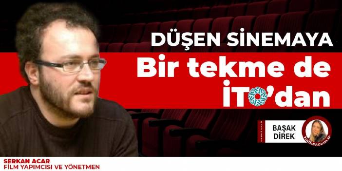 Düşen sinemaya bir tekme de İTO'dan