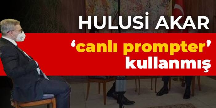 Hulusi Akar ‘canlı prompter’ kullanmış