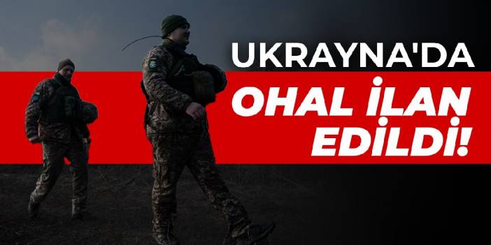 Ukrayna'da OHAL ilan edildi!