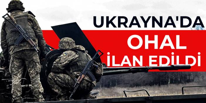 Ukrayna'da OHAL ilan edildi