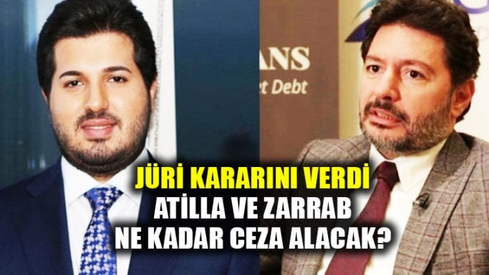 Jüri kararını verdi! Hakan Atilla ve Reza Zarrab ne kadar ceza alacak?