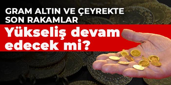 Altın fiyatlarında yükseliş devam edecek mi?