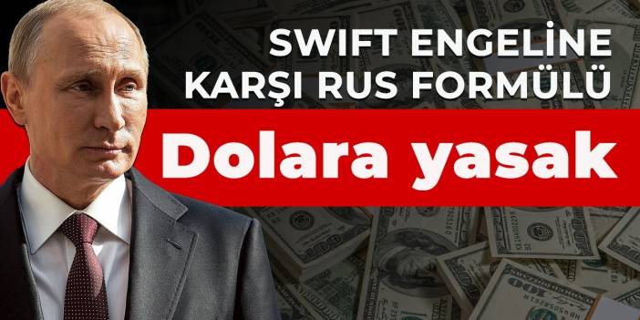 SWIFT engeline karşı Rus formülü: Putin'den dolara yasak