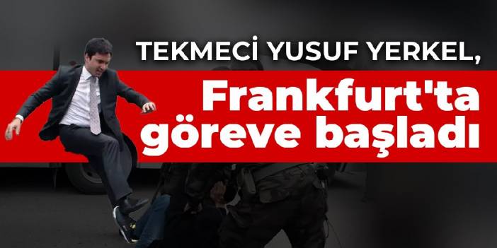 Tekmeci Yusuf Yerkel, Frankfurt'ta göreve başladı: 6 bin Euro maaş alacak