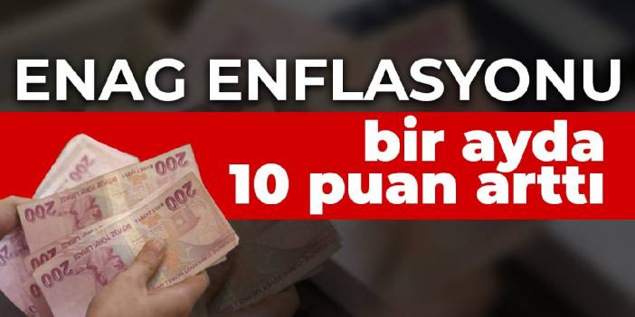 ENAG yıllık enflasyonu yüzde 123.80... Fiyatlar ay ay nasıl tırmandı? - Grafikli