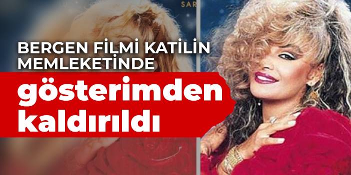 Bergen filmi katilin memleketi Kozan'da gösterimden kaldırıldı