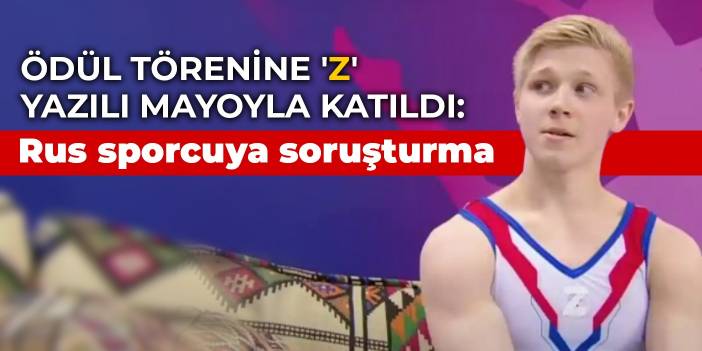 Dünya Kupası ödül törenine 'Z' yazılı mayoyla katıldı: Rus sporcuya soruşturma