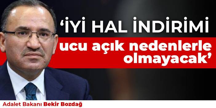 Bakan Bozdağ: İyi hal indirimi ucu açık nedenlerle olmayacak