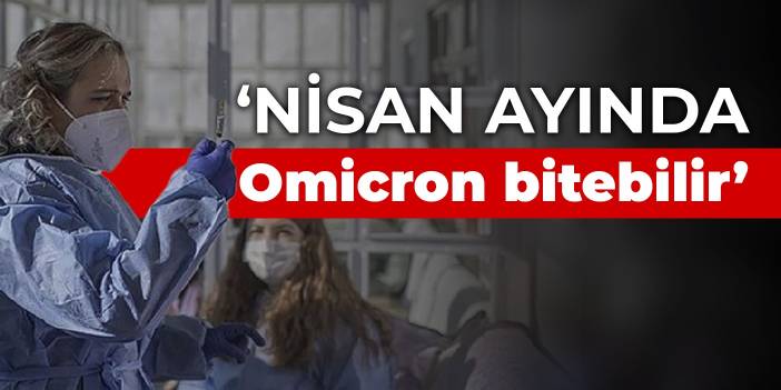 Prof. Dr. Şener: Nisan ayında Omicron bitebilir