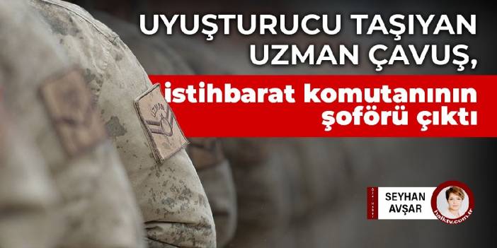 Uyuşturucu taşıyan uzman çavuş, Ankara Konuşlu Jandarma İstihbarat Komutanı'nın şoförü çıktı