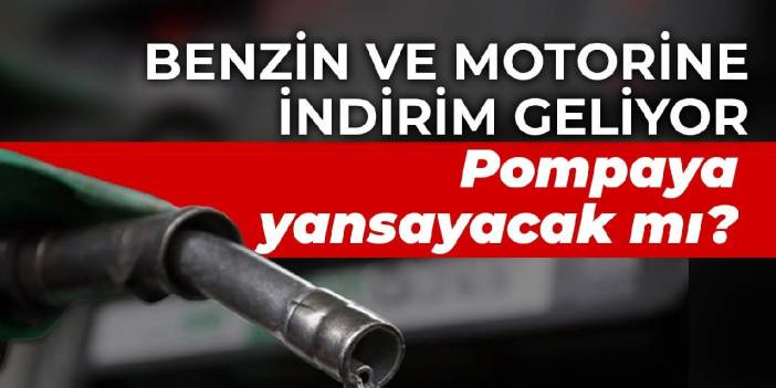 Benzin ve motorine bu gece yarısı indirim geliyor! Pompaya yansıyacak mı?