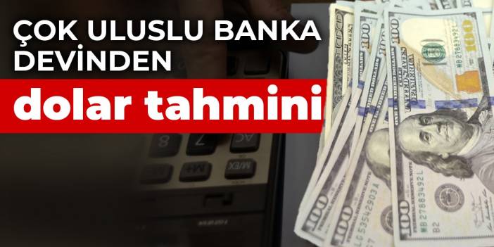 Çok uluslu banka devinden dolar tahmini: Fed kararı düşüşü işaret ediyor