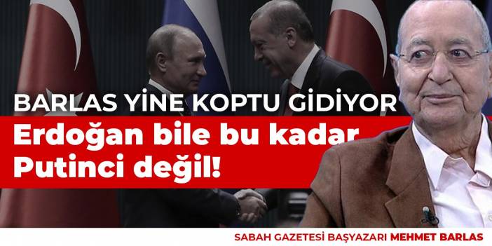 Erdoğan bile bu kadar Putinci değil !