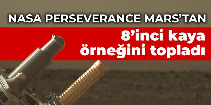 NASA Perseverance Mars’tan 8’inci kaya örneğini topladı