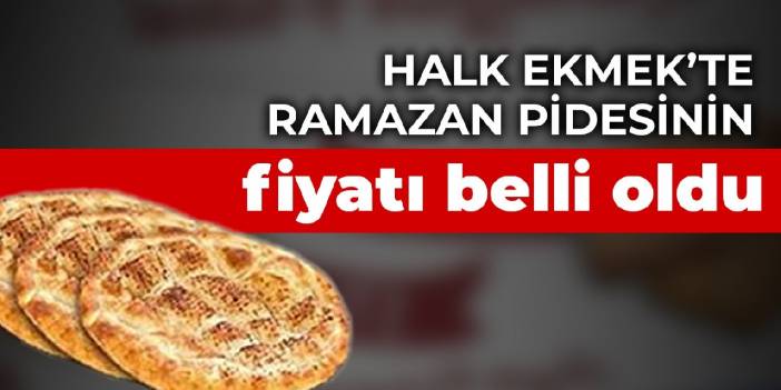 Halk Ekmek'te ramazan pidesinin fiyatı belli oldu