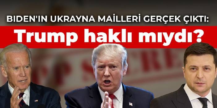 Biden'ın Ukrayna mailleri gerçek çıktı: Trump haklı mıydı?