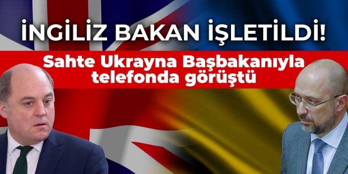 İngiliz Savunma Bakanı işletildi! Sahte Ukrayna Başbakanıyla telefonda görüştü