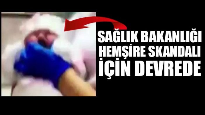 Sağlık Bakanlığı, hastanedeki hemşire skandalı için devrede