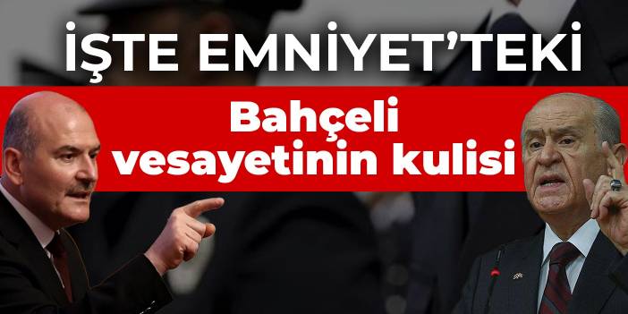 İşte Emniyet’teki Bahçeli vesayetinin kulisi